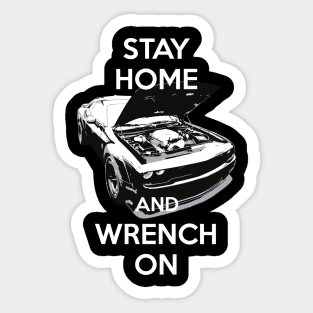 STAY HOME AND WRENCH ON COVID-19 Sticker